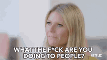 What The Fuck Are You Doing To People Gwyneth Paltrow GIF - What The Fuck Are You Doing To People Gwyneth Paltrow The Goop Lab GIFs
