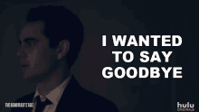 i wanted to say goodbye nick blaine the handmaids tale im gonna leave one last goodbye i wanted to say goodbye nick blaine the handmaids tale im gonna leave one last goodbye