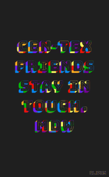 centex friends stay in touch mdw text colorful