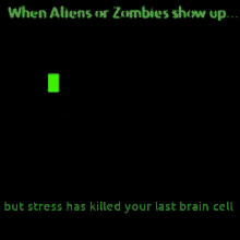 stress kills brains cells no brain stupid dumb alien stress kills brains cells no brain stupid dumb alien