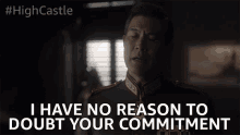 I Have No Reason To Doubt Your Commitment Honesty GIF - I Have No Reason To Doubt Your Commitment Honesty Service GIFs