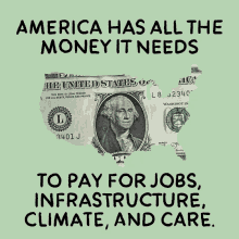 America Has All The Money It Needs To For Jobs Infrastructure Climate And Care GIF - America Has All The Money It Needs To For Jobs Infrastructure Climate And Care Dollar GIFs