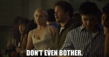 Knocked Up Ben Stone GIF - Knocked Up Ben Stone Dont Even Bother GIFs