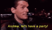 Andrew Lets Have A Party GIF - Andrew Lets Have A Party Lets Go To The Party GIFs
