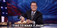Time To Make It Rain GIF - Makeitrain Time Colbert Report GIFs