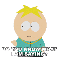 Do You Know What I Am Saying Butters Stotch Sticker - Do You Know What I Am Saying Butters Stotch South Park Stickers
