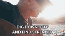 Dig Down Deep And Fid Your Strength The Strong Hand GIF - Dig Down Deep And Fid Your Strength The Strong Hand Foy Vance GIFs