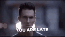 you are late maroon adam levine you are late walk