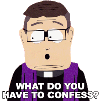 What Do You Have To Confess Father Maxi Sticker - What Do You Have To Confess Father Maxi South Park Stickers