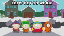 Lets Get To Work Eric Cartman GIF - Lets Get To Work Eric Cartman Kenny Mccormick GIFs