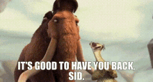 Ice Age Its Good To Have You Back Sid GIF - Ice Age Its Good To Have You Back Sid Manny GIFs