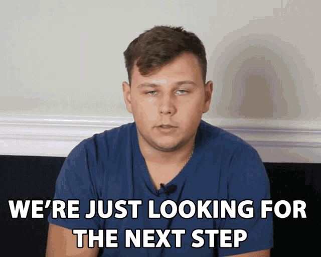 Were Just Looking For The Next Step Next Move GIF Were Just Looking
