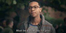 Must Be A Slow Day For You GIF - Dear White People Dear White People Gi Fs De Ron Horton GIFs