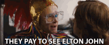 They Pay To See Elton John Concert GIF - They Pay To See Elton John Elton John Concert GIFs