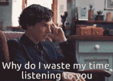 Sherlock Why Do I Waste My Time GIF - Sherlock Why Do I Waste My Time Waste My Time Listening To You GIFs