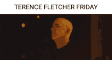 Terencefletcher Friday GIF - Terencefletcher Friday Whiplash GIFs
