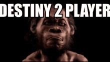 destiny2player caveman