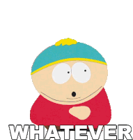 Whatever Eric Cartman Sticker - Whatever Eric Cartman South Park Stickers