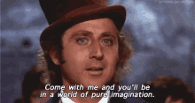 Come With Me And You'Ll Be In A World Of Pure Imagination. GIF - Movies Willywonka Charlieandthechocolatefactory GIFs
