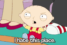 Family Guy Stewie Griffin GIF - Family Guy Stewie Griffin I Hate This Place GIFs
