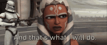 Ahsoka Tano Clone Wars And That Is What I Will Do GIF - Ahsoka Tano Clone Wars And That Is What I Will Do GIFs