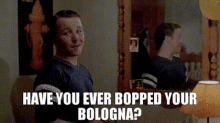 Haveyou Bopped GIF - Haveyou Bopped Bologna GIFs