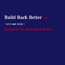 build back better definition of build back better good paying jobs lower everyday costs middle class tax cuts build back better definition of build back better good paying jobs lower everyday costs middle class tax cuts