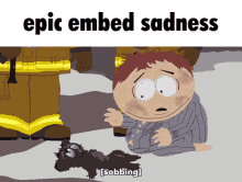 epic embed sadness south park epic embed fail igm6