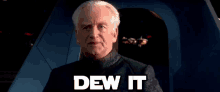Dew It Galactic Republic GIF - Dew It Galactic Republic Palpatine GIFs