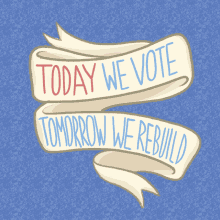 Today We Vote Tomorrow We Rebuild GIF - Today We Vote Tomorrow We Rebuild Voting Day GIFs