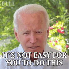 Its Not Easy For You To Do This Joe Biden GIF - Its Not Easy For You To Do This Joe Biden Elle GIFs