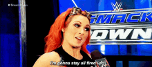 wwe becky lynch im gonna stay all fired up fired up pumped