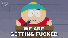 We Are Getting Fucked Eric Cartman GIF - We Are Getting Fucked Eric Cartman South Park GIFs