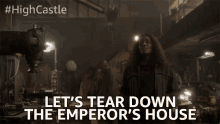 Lets Tear Down The Emperors House Tear It Down GIF - Lets Tear Down The Emperors House Tear It Down Threat GIFs