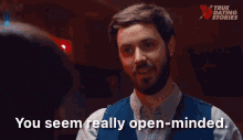 You Seem Really Open Minded Kevin GIF - You Seem Really Open Minded Kevin True Dating Stories GIFs
