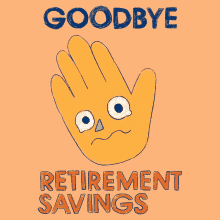 Goodbye Retirement Savings GIF - Goodbye Retirement Savings Goodbye Bye GIFs