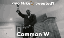 mike tweeted common w win mike tweeted common w win