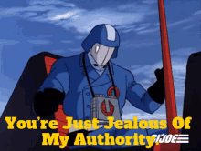 Gi Joe Cobra Commander GIF - Gi Joe Cobra Commander Youre Just Jealous Of My Authority GIFs