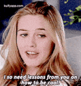I So Need Lessons From You Onhow To Be Coolb.Gif GIF - I So Need Lessons From You Onhow To Be Coolb Blonde Female GIFs