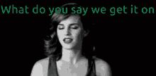 What Do You Say Get It On GIF - What Do You Say Get It On Chill GIFs