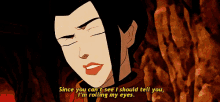Since You Can'T See I Should Tell You, I'M Rolling My Eyes. GIF - Azula Funny Humor GIFs