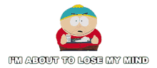 im about to lose my mind eric cartman s23e4 south park let them eat goo