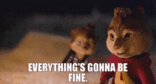 Alvin And The Chipmunks Everythings Gonna Be Fine GIF - Alvin And The Chipmunks Alvin Everythings Gonna Be Fine GIFs