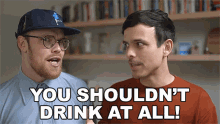 You Shouldnt Drink At All Mitchell Moffit GIF - You Shouldnt Drink At All Mitchell Moffit Gregory Brown GIFs