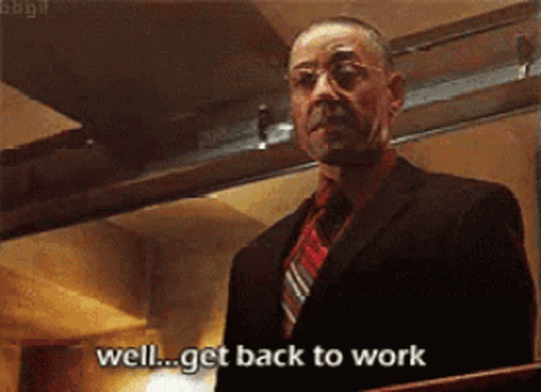 Well Get Back To Work GIF - Well Get Back To Work Go Back To Work GIFs