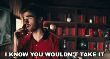 I Know You Wouldnt Take It GIF - I Know You Wouldnt Take It Nope GIFs