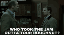 Who Took The Jam Outta Your Doughnut Tommy GIF - Who Took The Jam Outta Your Doughnut Tommy Snatch GIFs