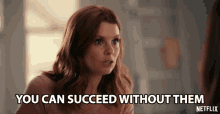 You Can Succeed Without Them Joanna Garcia GIF - You Can Succeed Without Them Joanna Garcia Maddie Townsend GIFs