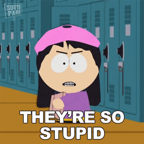 Is so stupid