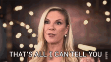 thats all i can tell you for real the story of reality tv the real housewives of new york city thats all i have to say thats what i could tell you
